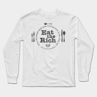 Eat the Rich (Full "Quote") Long Sleeve T-Shirt